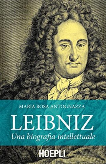 Leibniz: Una biografia intellettuale